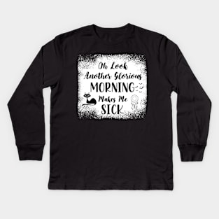 Oh Look Another Glorious Morning Makes Me Sick - Bleached Halloween Gift - Cute Halloween Gift For Her Kids Long Sleeve T-Shirt